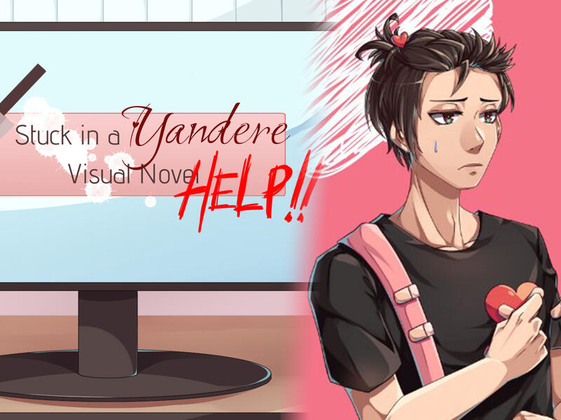 The Main Character (MC) - Stuck In A Yandere Visual Novel... HELP!!